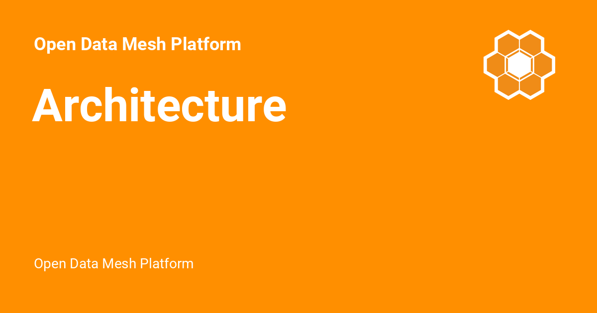 Architecture - Open Data Mesh Platform