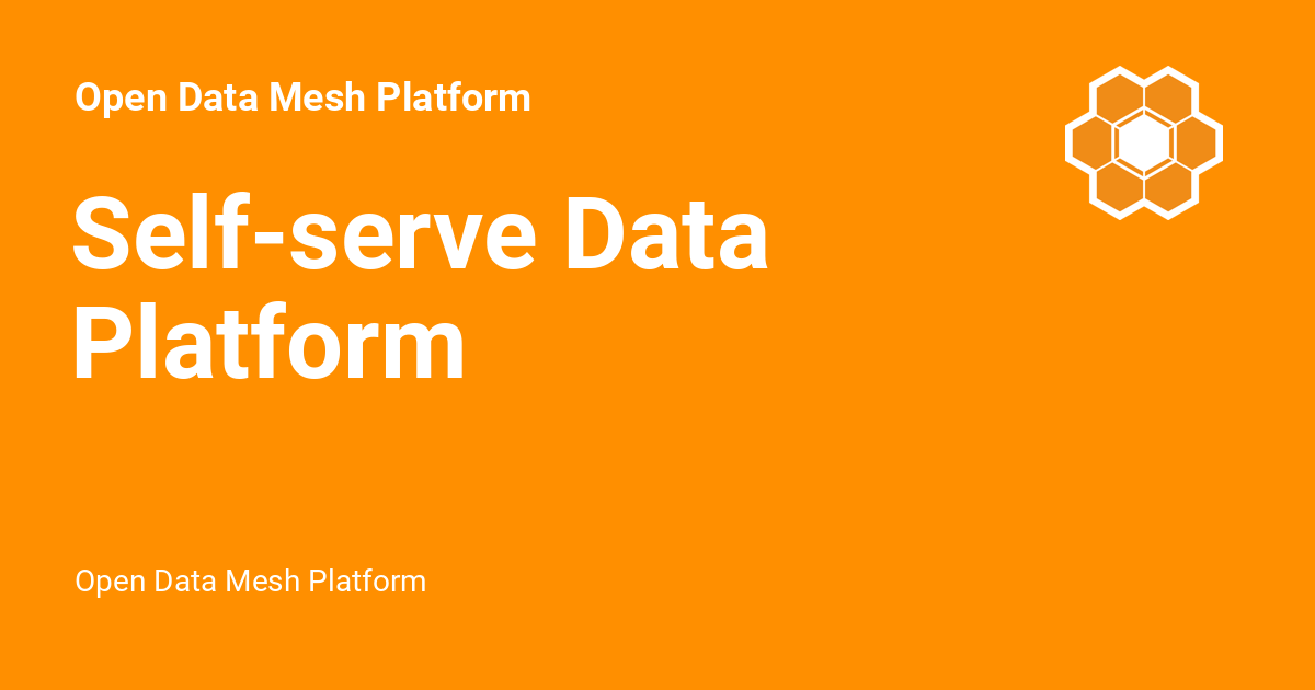 Self-serve Data Platform - Open Data Mesh Platform