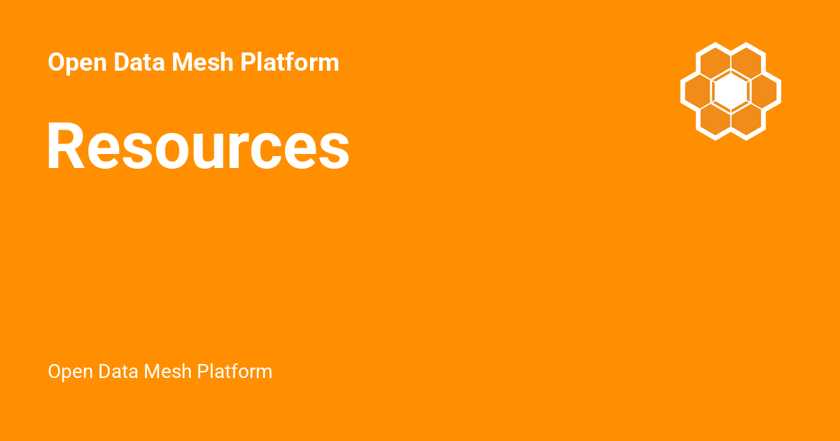 Resources - Open Data Mesh Platform